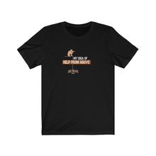 Load image into Gallery viewer, Help From Above Unisex Tee