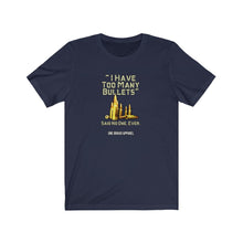 Load image into Gallery viewer, Too Many Bullets Unisex Tee