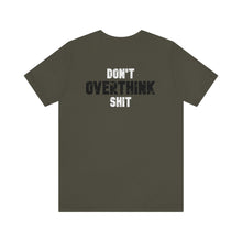 Load image into Gallery viewer, Don't Overthink Shit Unisex Tee