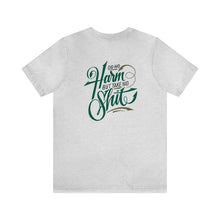 Load image into Gallery viewer, Do No Harm But Take No Shit Unisex Tee
