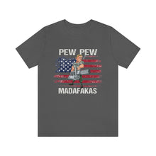 Load image into Gallery viewer, Pew Pew Madafakas Unisex Tee