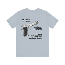 Load image into Gallery viewer, Better To Have Unisex Tee