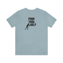 Load image into Gallery viewer, Push Your Self Unisex Tee