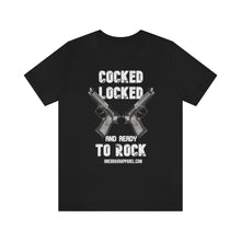 Load image into Gallery viewer, Cocked Locked And Ready To Rock Unisex Tee