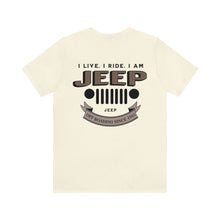 Load image into Gallery viewer, Jeep- I Live. I Ride. I Am Unisex Tee
