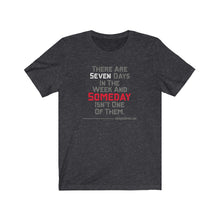 Load image into Gallery viewer, Seven Days Unisex Tee