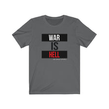 Load image into Gallery viewer, War Is Hell Unisex Tee