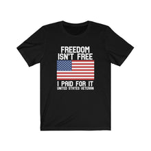 Load image into Gallery viewer, Freedom Isn't Free Unisex Tee