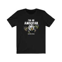 Load image into Gallery viewer, I'm An American Unisex Tee