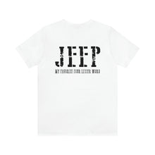 Load image into Gallery viewer, JEEP, My Favorite Four Letter Word Unisex Tee