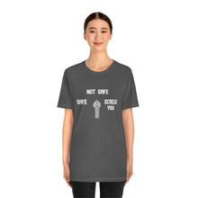 Load image into Gallery viewer, Not Safe Unisex Tee