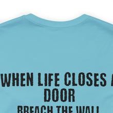 Load image into Gallery viewer, When Life Closes A Door Unisex Tee