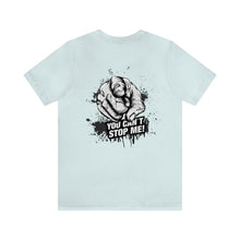 Load image into Gallery viewer, You Can't Stop Me Unisex Tee