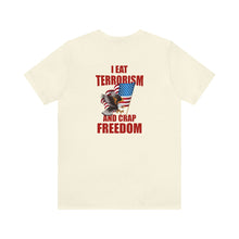 Load image into Gallery viewer, I Eat Terrorism Unisex Tee