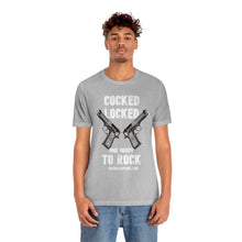 Load image into Gallery viewer, Cocked Locked And Ready To Rock Unisex Tee