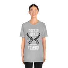 Load image into Gallery viewer, Cocked Locked And Ready To Rock Unisex Tee