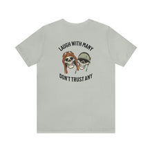 Load image into Gallery viewer, Laugh With Many Don't Trust Any Unisex Tee