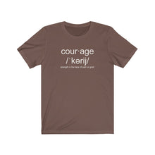 Load image into Gallery viewer, Courage Definition Unisex Tee