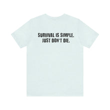 Load image into Gallery viewer, Survival Is Simple Unisex Tee