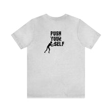 Load image into Gallery viewer, Push Your Self Unisex Tee