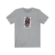 Load image into Gallery viewer, Deal With It Unisex Tee