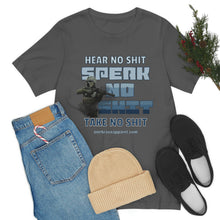Load image into Gallery viewer, Hear No Shit, Take No Shit, Speak No Shit Unisex Tee