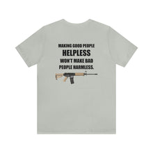 Load image into Gallery viewer, Making Good People Helpless Unisex Tee
