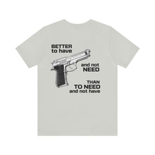 Load image into Gallery viewer, Better To Have Unisex Tee