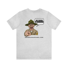 Load image into Gallery viewer, Out Fucking Standing Drill Instructor Unisex Tee