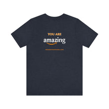 Load image into Gallery viewer, You Are Amazing Unisex Tee