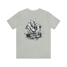Load image into Gallery viewer, You Can't Stop Me Unisex Tee