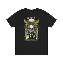 Load image into Gallery viewer, Our Military, Our Heroes Unisex Tee