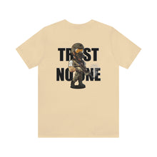 Load image into Gallery viewer, Trust No One Unisex Tee
