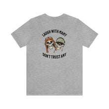 Load image into Gallery viewer, Laugh With Many Don't Trust Any Unisex Tee