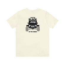 Load image into Gallery viewer, I'm The Black Jeep Of The Family Unisex Tee