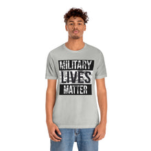 Load image into Gallery viewer, Military Lives Matter Unisex Tee
