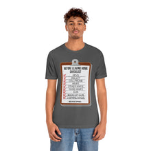 Load image into Gallery viewer, Before Leaving Home Checklist Unisex Tee