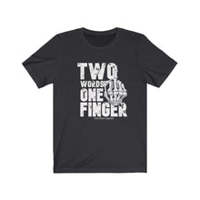 Load image into Gallery viewer, Two Words One Finger Unisex Tee