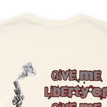 Load image into Gallery viewer, Give Me Liberty Or Give Me DEATH Unisex Tee