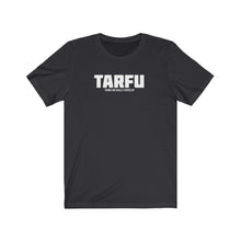 Load image into Gallery viewer, TARFU Acronym Unisex Tee