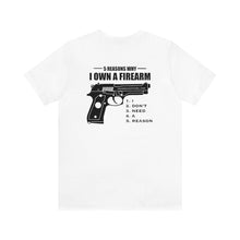 Load image into Gallery viewer, 5 Reasons Why I Own A Firearm Unisex Tee
