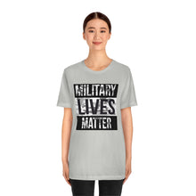 Load image into Gallery viewer, Military Lives Matter Unisex Tee