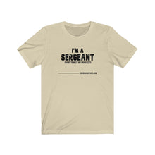 Load image into Gallery viewer, I'm A Sergeant Unisex Tee
