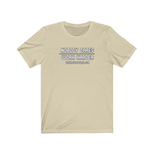 Load image into Gallery viewer, Nobody Cares..Work Harder.. Unisex Tee