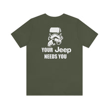 Load image into Gallery viewer, Your Jeep Needs You Unisex Tee