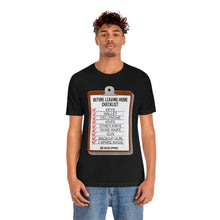 Load image into Gallery viewer, Before Leaving Home Checklist Unisex Tee