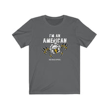 Load image into Gallery viewer, I'm An American Unisex Tee