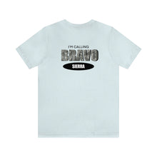 Load image into Gallery viewer, I'm Calling Bravo Sierra (BS) Unisex Tee