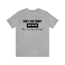 Load image into Gallery viewer, Don't Like Guns Unisex Tee