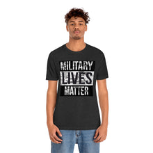 Load image into Gallery viewer, Military Lives Matter Unisex Tee